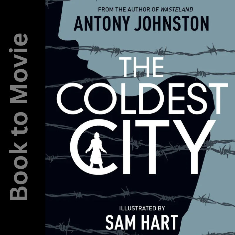 Ep 24 Book to Movie: The Coldest City (Atomic Blonde) by Antony Johnston